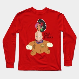 Y'all Got Steak? Long Sleeve T-Shirt